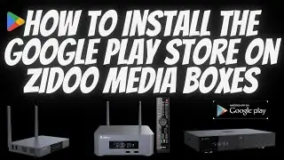 How to Install The Google Play Store On Zidoo Media Streaming Devices & More |