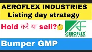 Aeroflex industries listing day strategy || hold or sell? || GMP || 