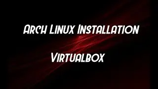 Arch Linux complete installation with gui | Virtualbox