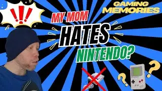My Mom Hates Nintendo?
