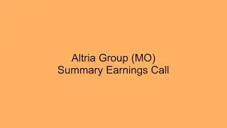 Altria Group (MO) Summary Earnings Call