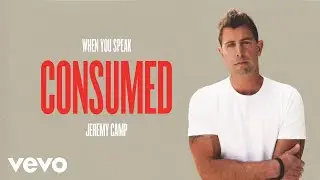 Jeremy Camp - Consumed (Audio Only)