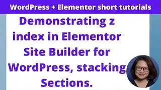 Demonstrating z index in Elementor Site Builder for WordPress, stacking Sections.