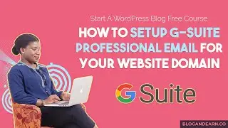 How to Setup G-Suite Professional Email For Your Website Domain | Start a Blog Free Course Part 11