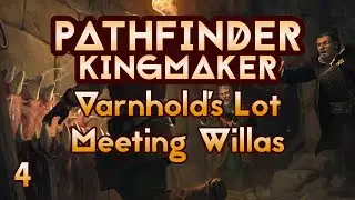 Meeting Willas - Varnhold's Lot Side Quest - Ep4 - Pathfinder Kingmaker