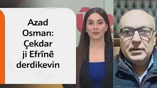 Azad Osman: Çekdar ji Efrînê derdikevin, hejmara wan kêmtir bûye