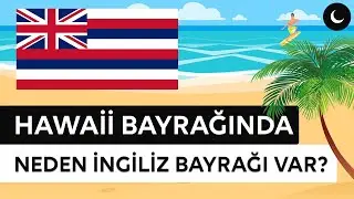 Hawaii Bayrağında Neden Birleşik Krallık Bayrağı Var?