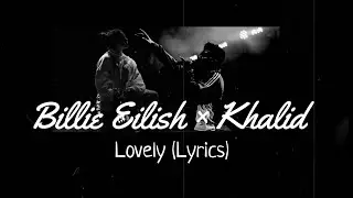 Billie Eilish - lovely (Lyrics) Ft. Khalid