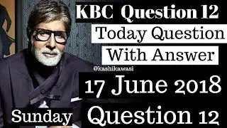 KBC Registration Question 12 with Answer 17 June Sunday | KBC Registration 2018