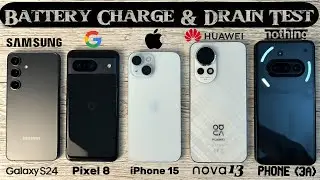 EXTREME Battery Charge & Drain Test - Galaxy s24 | iPhone 15 | Nova 13 | Pixel 8 | Nothing 3a
