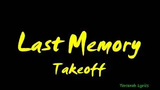 Takeoff - Last Memory Lyrics