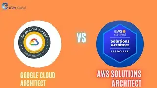 Google Cloud Architect vs AWS Solutions Architect | iCert Global