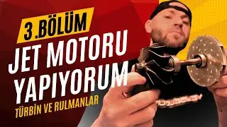 Jet Motoru Yapıyorum 3. Bölüm: Türbinler ve Rulmanlar