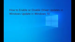 How to Enable or Disable Driver Updates in Windows Update in Windows 10