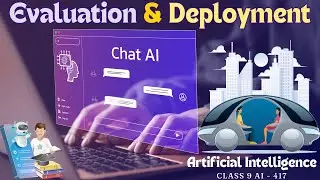 Evaluation | Deployment | Unit 1 AI Reflection | Class 9 AI 417 | 2024-25