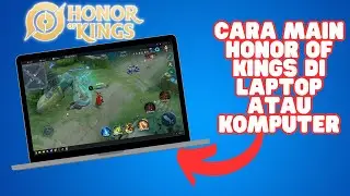 CARA MAIN HONOR OF KINGS DI LAPTOP ATAU KOMPUTER