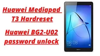 Huawei mediapad T3 Hard reset// Huawei Mediapad BG2-U02 hard reset unlock password 100% Done