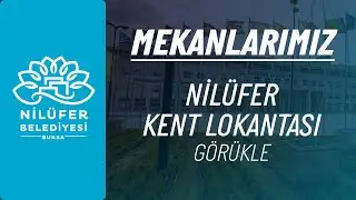NİLÜFER KENT LOKANTASI | GÖRÜKLE
