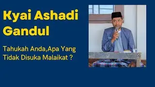 Malaikat Tidak Suka Beberapa Hal Ini,Mau Tahu ? Kyai Ashadi Gandul | PonPes Nurul Huda Andong