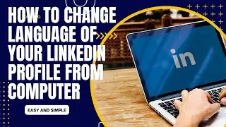 How to Change the Language of Your LinkedIn Profile Fron Your Computer