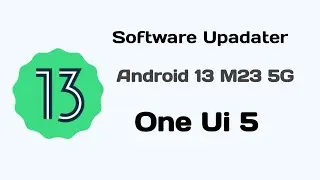 Software Updater Android 13 Samsung M23 5G Get One Ui 5 And Much New Features