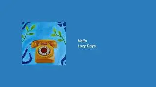 Lazy Days - Hello
