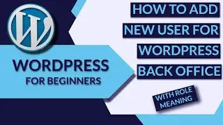 How to Add Users in WordPress Back-Office? (with role meaning)