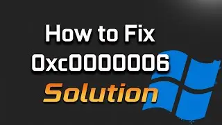 Fix Error Code 0xc0000006-How to Fix Error Code 0xc0000006 - [2024]
