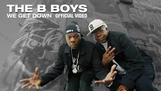 The B Boys - We Get Down (Official Music Video)