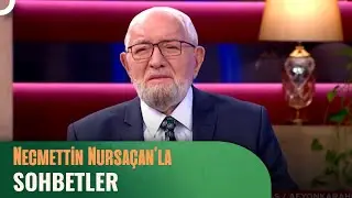 Necmettin Nursaçan'la Sohbetler - 25 Mayıs  2024