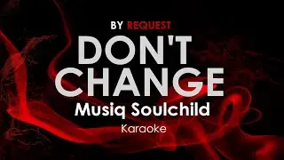 Don't Change - Musiq Soulchild karaoke