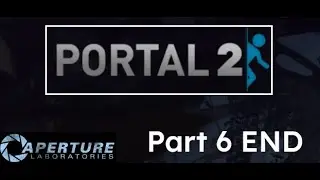 Portal 2 (BLIND PLAYTHROUGH) Part 6 END | To the MOON and Back!!