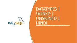 DBMS | MYSQL | DATATYPES | SINGNED | UNSIGNED | HINDI | 
