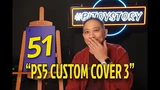 #BitoyStory 51: “PS5 CUSTOM COVER 3"