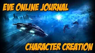 EvE Online: Character Journal 1 - Character Creation