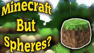 I made *MINECRAFT* but with SPHERES!!!