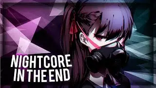 Nightcore - In The End (Mellen Gi & Tommee Profitt Remix)