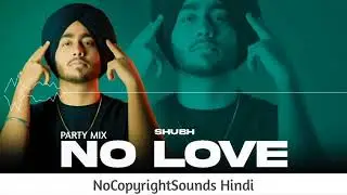NO LOVE : Shubh (PARTY MIX) || NoCopyright Hindi Songs Indian Rock Club