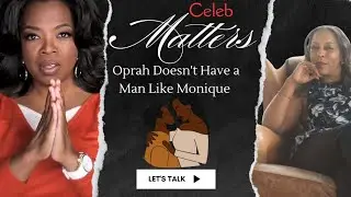 CELEB MATTERS: Oprah Doesn't Have a Man Like Monique|Full Episode