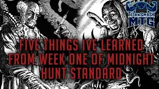 Five Things I've Learned From Week One of MIDNIGHT HUNT Standard
