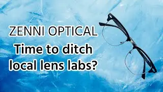 Zenni Optical: Time to ditch local lens labs?