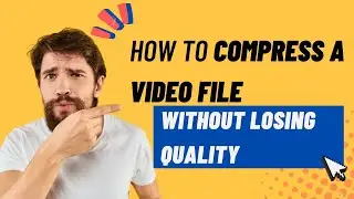 How to Compress a Video File Without Losing the Quality for Free