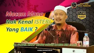 Kitab Muhimmah│Al-Fadhil Dato' Ustaz Kazim Elias│Macam Mana Nak kenal Isteri Yang Baik ?