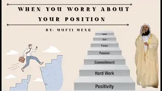 Worrying about your position- Reminder by Mufti Menk
