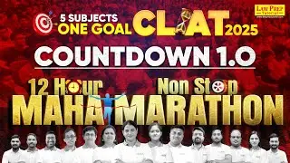 CLAT 2025 Countdown 1.0 | 12-Hour Non-Stop Marathon | Master All CLAT Subjects