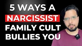5 Ways a Narcissist Family Cult Operates To Bully You