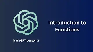 Introduction to Functions - MathGPT Lesson 3