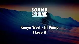 I Love It - Lil Pump & Kanye West (LYRICS)