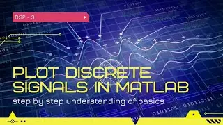 Plot discrete signals in MATLAB | Digital Signal Processing -3