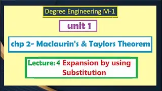 unit 1-Differential calculus chp.2 Maclaurin's & Taylors thm Lec 4:expansion  By Using substitution